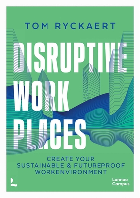 Coperta cărții 'Disruptive Workplaces - Tom Ryckaert'