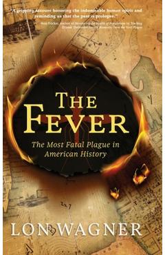 Coperta cărții 'The Fever: The Most Fatal Plague in American History - Lon Wagner'