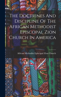 Coperta cărții 'The Doctrines And Discipline Of The African Methodist Episcopal Zion Church In America -'