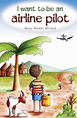 I Want to Be an Airline Pilot - Mary Weeks Millard