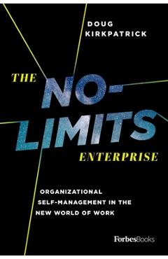 Coperta cărții 'The No-Limits Enterprise: Organizational Self-Management in the New World of Work - Doug Kirkpatrick'