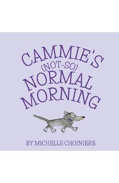 Coperta cărții 'Cammie's Not-So-Normal Morning - Michelle Choiniere'