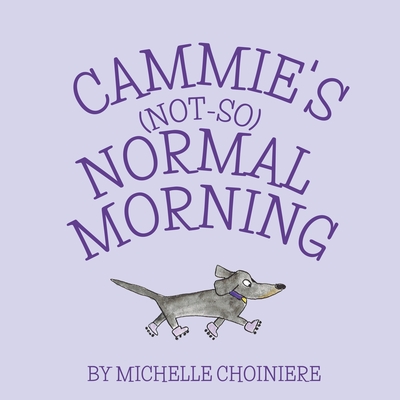 Coperta cărții 'Cammie's Not-So-Normal Morning - Michelle Choiniere'