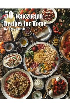 Coperta cărții '50 Venezuelan Recipes for Home - Kelly Johnson'