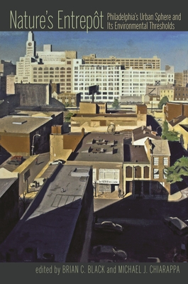 Coperta cărții 'Nature's Entrepot: Philadelphia's Urban Sphere and Its Environmental Thresholds - Brian Black'