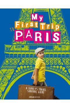 Coperta cărții 'My First Trip to Paris: A Family's Travel Survival Guide - Giovanni Simeone'