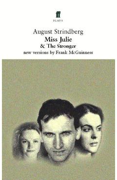 Miss Julie and the Stronger: Two Plays - August Strindberg
