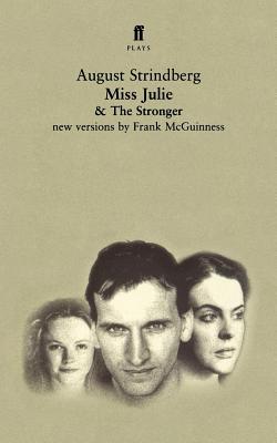 Miss Julie and the Stronger: Two Plays - August Strindberg