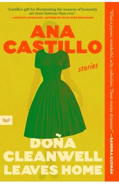 Coperta cărții 'Dona Cleanwell Leaves Home: Stories - Ana Castillo'