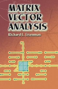 Coperta cărții 'Matrix Vector Analysis - Richard L. Eisenman'