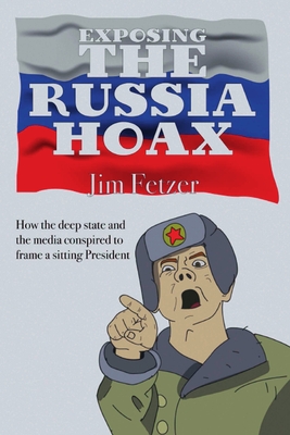 Coperta cărții 'Exposing the Russia Hoax - Jim Fetzer'