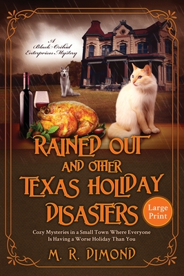 Rained Out and Other Texas Holiday Disasters: Cozy Mysteries in a Small Town Where Everyone Is Having a Worse Holiday Than You - M. R. Dimond