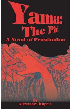 Coperta cărții 'Yama: The Pit: A Novel of Prostitution - Alexandre Kuprin'