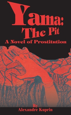 Yama: The Pit: A Novel of Prostitution - Alexandre Kuprin