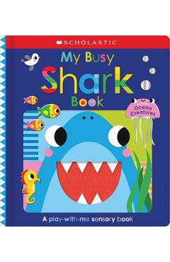 My Busy Shark Book and Other Ocean Creatures: Scholastic Early Learners -