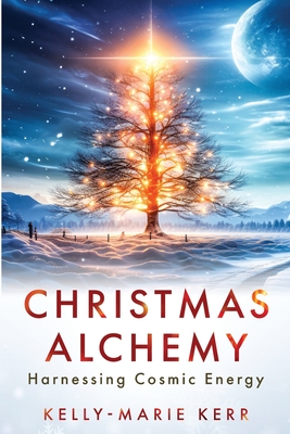 Christmas Alchemy - Harnessing Cosmic Energy - 