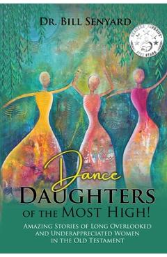 Coperta cărții 'Dance Daughters of the Most High! - Bill Senyard'