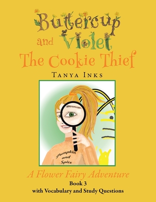 Buttercup and Violet: The Cookie Thief A Flower Fairy Adventure Book 3 - Tanya Inks