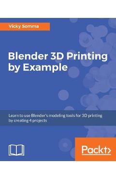 Coperta cărții 'Blender 3D printing by example - Vicky Somma'