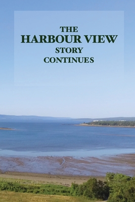 The Harbour View Story Continues - Andrew Wetmore