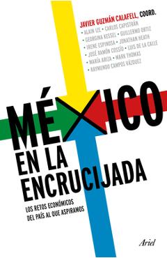 Coperta cărții 'México En La Encrucijada: Los Retos Económicos del País Al Que Aspiramos / Mexico at the Crossroads - Javier Guzmán'