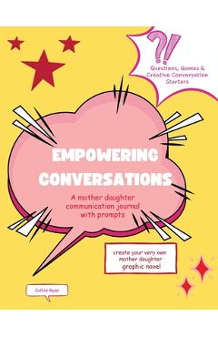 Coperta cărții 'Empowering Conversations: A Mother Daughter Communication Journal with Prompts - Collins Ryan'