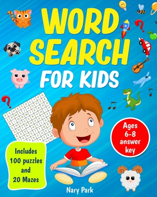 Coperta cărții 'Word Search: for kids Includes 100 Puzzles and 20 Mazes Ages 6-8 - Nary Park'