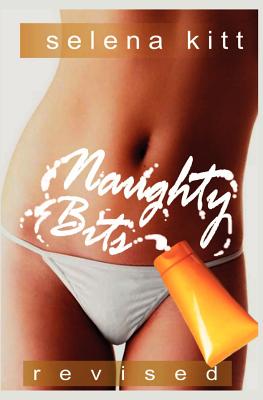 Naughty Bits (Revised) - Selena Kitt
