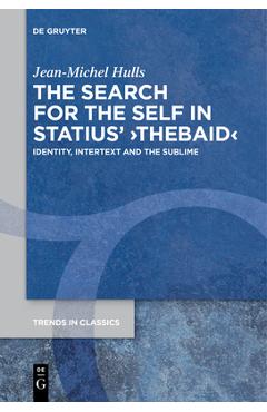 Coperta cărții 'The Search for the Self in Statius' >Thebaid: Identity, Intertext and the Sublime - Jean-michel Hulls'