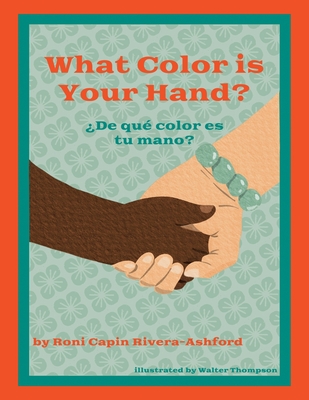 What Color is Your Hand? ¿De qué color es tu mano? - Roni Capin Rivera-ashford
