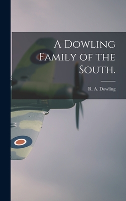 A Dowling Family of the South. - R. A. 1922- Dowling