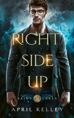 Coperta cărții 'Right Side Up (Saint Lakes #3): An M/M Wolf Shifter Romance - April Kelley'