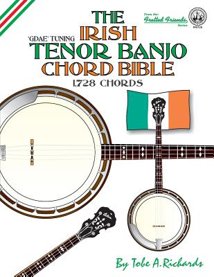 The Irish Tenor Banjo Chord Bible: GDEA Irish Tuning 1,728 Chords - Tobe A. Richards
