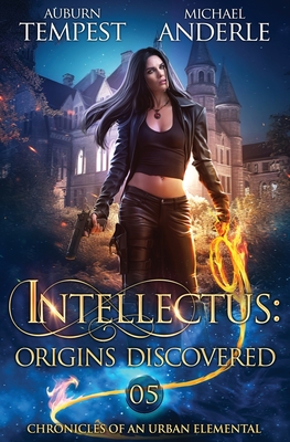 Coperta cărții 'Intellectus: Origins Discovered: Chronicles of an Urban Elemental Book 5 - Auburn Tempest'