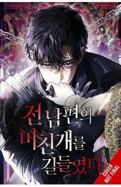 Coperta cărții 'I Tamed My Ex-Husband's Mad Dog, Vol. 1 -'