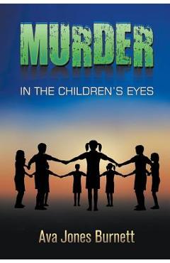 Coperta cărții 'Murder in the Children's Eyes - Ava Jones Burnett'