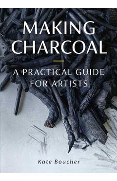 Coperta cărții 'Making Charcoal for Artists - Kate Boucher'