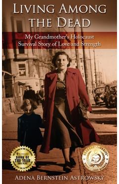 Coperta cărții 'Living among the Dead: My Grandmother's Holocaust Survival Story of Love and Strength - Adena Bernstein Astrowsky'
