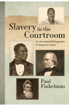 Coperta cărții 'Slavery in the Courtroom (1985): An Annotated Bibliography of American Cases - Paul Finkelman'