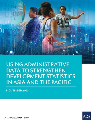 Coperta cărții 'Using Administrative Data to Strengthen Development Statistics in Asia and the Pacific -'
