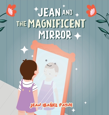 Jean and the Magnificent Mirror - Jean Ibaez Payne