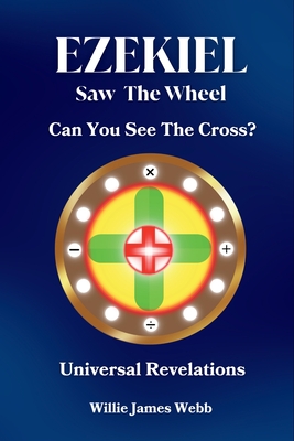 Coperta cărții 'Ezekiel Saw The Wheel: Can You See The Cross? - Willie James Webb'