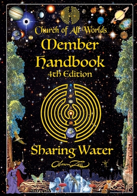 Sharing Water: Church of All Worlds Member handbook - Oberon Zell