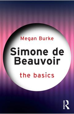 Coperta cărții 'Simone de Beauvoir: The Basics - Megan Burke'