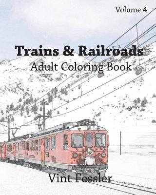 Trains & Railroads: Adult Coloring Book, Volume 4: Train and Railroad Sketches for Coloring - Vint Fessler