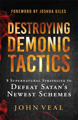 Coperta cărții 'Destroying Demonic Tactics: 8 Supernatural Strategies to Defeat Satan's Newest Schemes - John Veal'