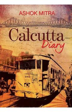 Coperta cărții 'Calcutta Diary - Ashok Mitra'
