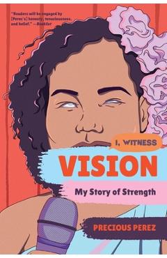 Poza produsului Vision: My Story of Strength - Precious Perez