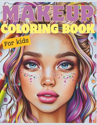 Coperta cărții 'Makeup coloring book for kids: 60 illustrations for creative makeup - Anna Donato'
