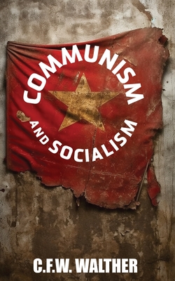 Communism and Socialism - C. F. C. Walther